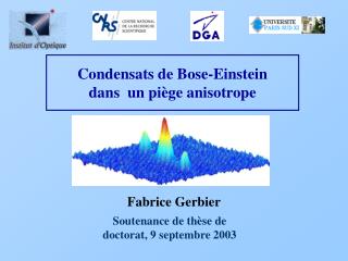 Condensats de Bose-Einstein dans un piège anisotrope