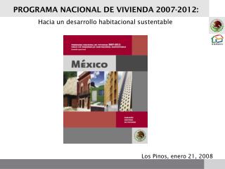 PROGRAMA NACIONAL DE VIVIENDA 2007-2012:
