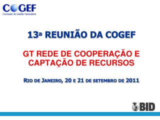 COGEF Anexo 11 Ata 13a Reunião RJ Rede Coop e Captação Recursos Set2011