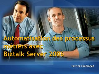 Automatisation des processus métiers avec Biztalk Server 2006