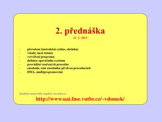 2. přednáška 12. 2. 2013 přerušení (instrukční cyklus, obsluha) vztahy mezi tématy