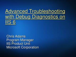 Advanced Troubleshooting with Debug Diagnostics on IIS 6