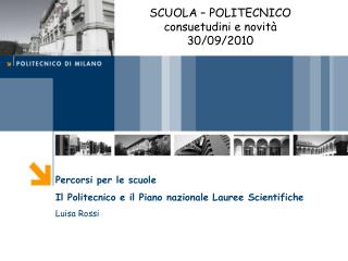 Percorsi per le scuole Il Politecnico e il Piano nazionale Lauree Scientifiche Luisa Rossi