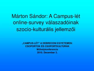 Márton Sándor: A Campus-lét online-survey válaszadóinak szocio-kulturális jellemzői