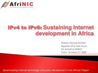 IPv4 to IPv6: Sustaining Internet development in Africa