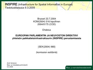Bryssel 23.7.2004 KOM(2004) 516 lopullinen 2004/0175 (COD) Ehdotus