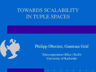 TOWARDS SCALABILITY IN TUPLE SPACES