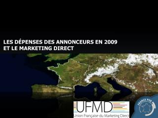 LES DÉPENSES DES ANNONCEURS EN 2009 ET LE MARKETING DIRECT