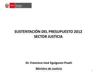Dr. Francisco José Eguiguren Praeli Ministro de Justicia