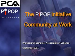 The P i POP initiative Community at Work