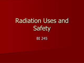 Radiation Uses and Safety