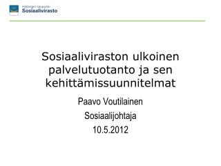 Sosiaaliviraston ulkoinen palvelutuotanto ja sen kehittämissuunnitelmat