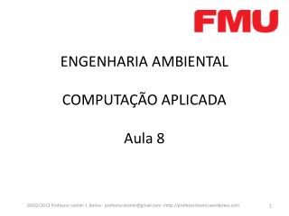 ENGENHARIA AMBIENTAL COMPUTAÇÃO APLICADA Aula 8