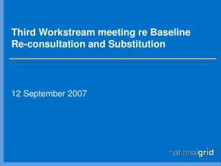 Third Workstream meeting re Baseline Re-consultation and Substitution