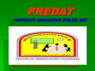 PREDAT PROYECTO EDUCATIVO ATILES, INC