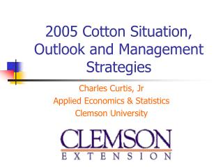 2005 Cotton Situation, Outlook and Management Strategies