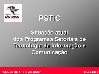 PSTIC Situação atual dos Programas Setoriais de Tecnologia da Informação e Comunicação