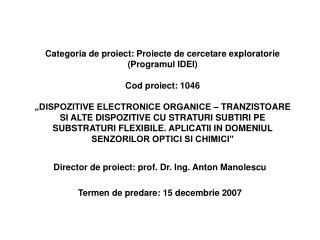 Director de proiect: prof. Dr. Ing. Anton Manolescu Termen de predare: 15 decembrie 2007