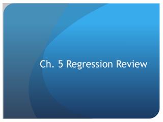 Ch. 5 Regression Review