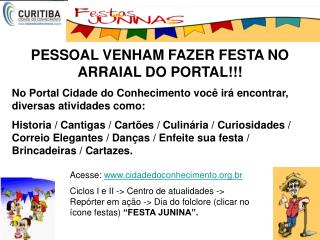 PESSOAL VENHAM FAZER FESTA NO ARRAIAL DO PORTAL!!!