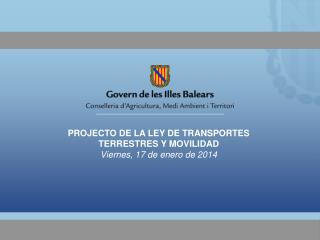 PROJECTO DE LA LEY DE TRANSPORTES TERRESTRES Y MOVILIDAD Viernes, 17 de enero de 2014