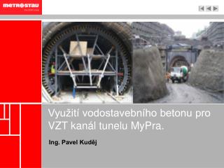 Využití vodostavebního betonu pro VZT kanál tunelu MyPra.