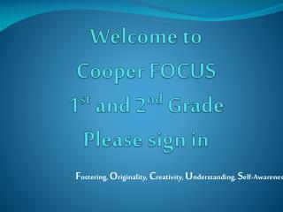 Welcome to Cooper FOCUS 1 st and 2 nd Grade Please sign in