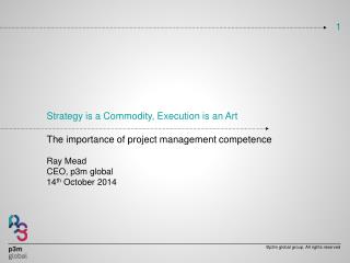 Strategy is a Commodity, Execution is an Art The importance of project management competence