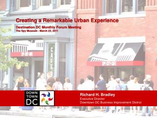 Richard H. Bradley Executive Director Downtown DC Business Improvement District