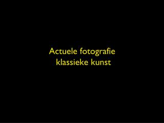 Actuele fotografie klassieke kunst