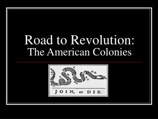 Road to Revolution: The American Colonies