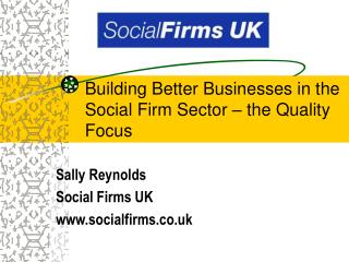 Building Better Businesses in the Social Firm Sector – the Quality Focus