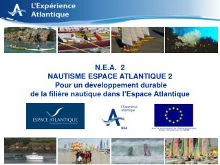 N.E.A. 2 NAUTISME ESPACE ATLANTIQUE 2 Pour un développement durable