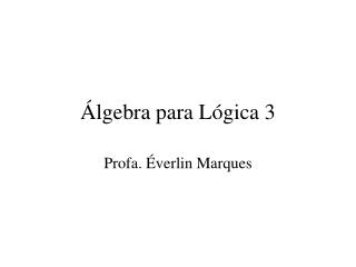 Álgebra para Lógica 3