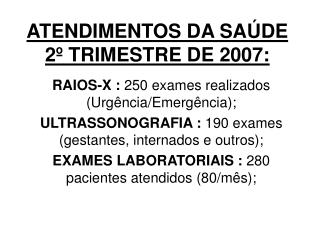 ATENDIMENTOS DA SAÚDE 2º TRIMESTRE DE 2007:
