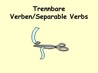 Trennbare Verben/Separable Verbs