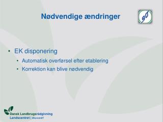 Nødvendige ændringer EK disponering Automatisk overførsel efter etablering