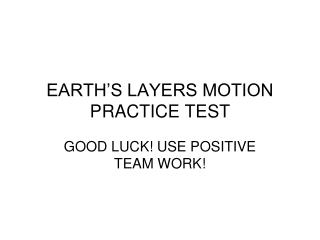 EARTH’S LAYERS MOTION PRACTICE TEST