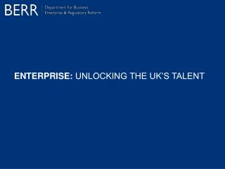 ENTERPRISE: UNLOCKING THE UK’S TALENT