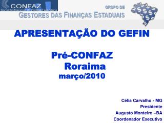 APRESENTAÇÃO DO GEFIN Pré-CONFAZ Roraima março/2010
