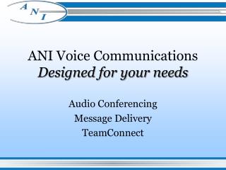 ANI Voice Communications Designed for your needs