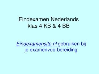 Eindexamen Nederlands klas 4 KB &amp; 4 BB