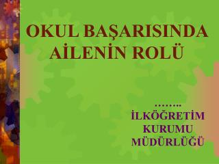 OKUL BAŞARISINDA AİLENİN ROLÜ