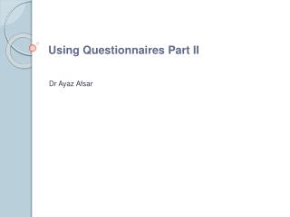 Using Questionnaires Part II