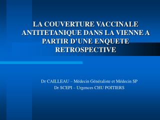 LA COUVERTURE VACCINALE ANTITETANIQUE DANS LA VIENNE A PARTIR D’UNE ENQUETE RETROSPECTIVE