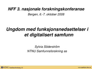 NFF 3. nasjonale forskningskonferanse Bergen, 6.-7. oktober 2008