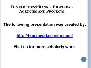 Development Banks, Bilateral Agencies and Projects
