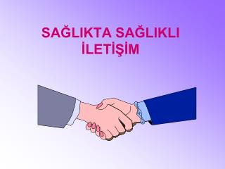 SAĞLIKTA SAĞLIKLI İLETİŞİM