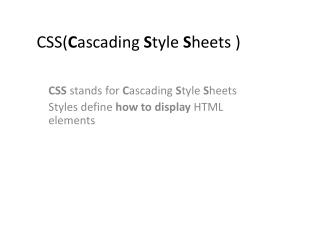 CSS( C ascading S tyle S heets )