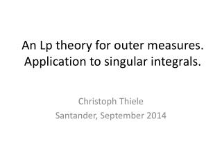 An Lp theory for outer measures. Application to singular integrals.